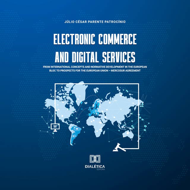 Electronic commerce and digital services: from international concepts and normative development in the european bloc to prospects for the European Union – Mercosur agreement
