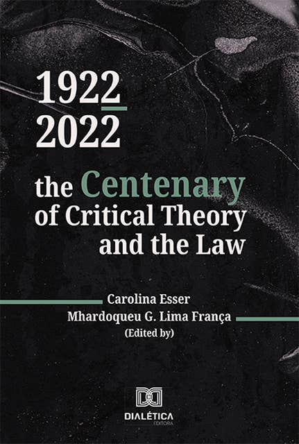 1922-2022: the Centenary of Critical Theory and the Law