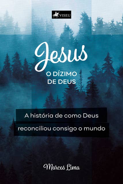 Jesus, o Dízimo de Deus: A história de como Deus, reconciliou consigo o mundo