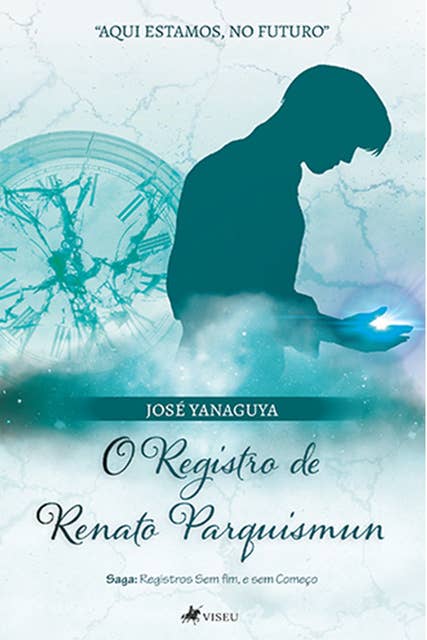 O Registro de Renato Parquismun: Saga: Registros Sem Fim, e Sem Começo