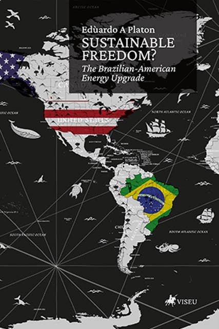Sustainable Freedom?: The Brazilian-American Energy Upgrade
