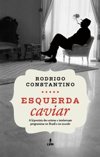 Esquerda caviar: A hipocrisia dos artistas e intelectuais progressistas no Brasil e no mundo