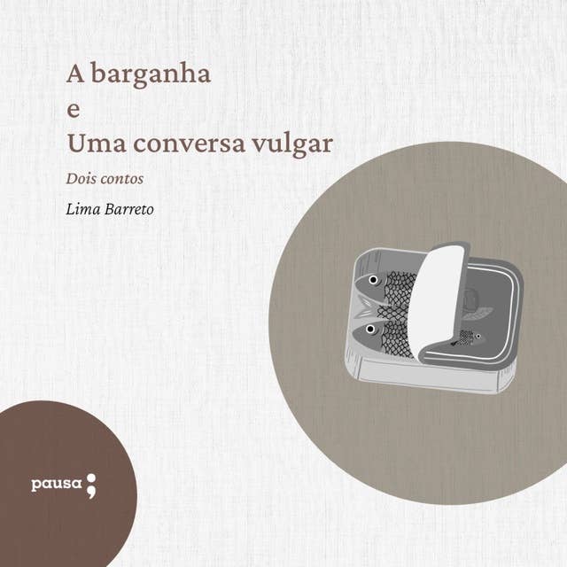 A barganha e Uma conversa vulgar: Dois contos de Lima Barreto