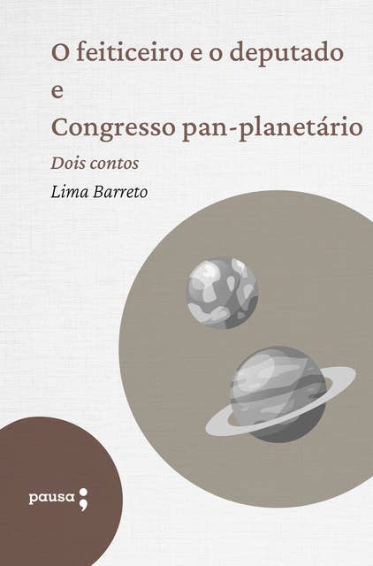 O feiticeiro e o deputado e Congresso pan-planetário: Dois contos de Lima Barreto