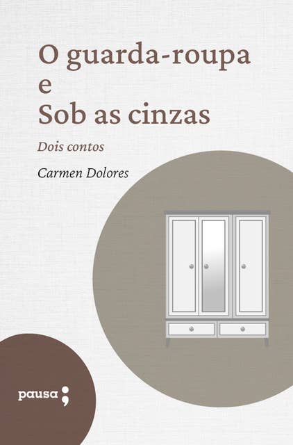 O guarda-roupa e Sob as cinzas: Dois contos de Carmen Dolores