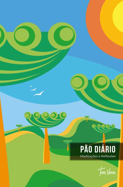 Pão Diário vol. 27 Tom Veiga Araucárias: Uma meditação para cada dia do ano