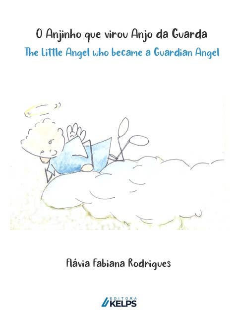 O anjinho que virou anjo da guarda: The little angel became a guardian angel
