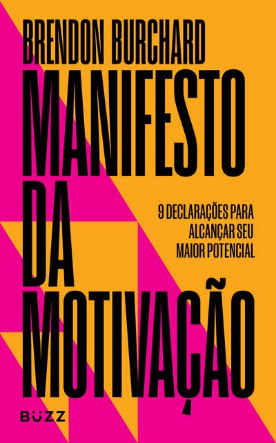 Manifesto da motivação: 9 declarações para alcançar seu maior potencial by Brendon Burchard