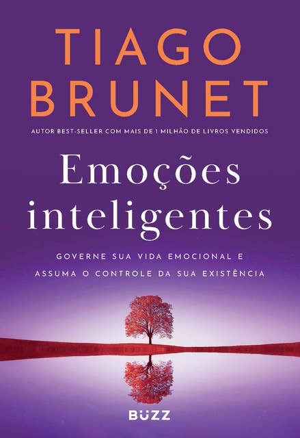 Emoções inteligentes: Governe sua vida emocional e assuma o controle da sua existência by Tiago Brunet