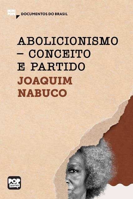 Abolicionismo - conceito e partido: Trechos selecionados de "O abolicionismo", de Joaquim Nabuco