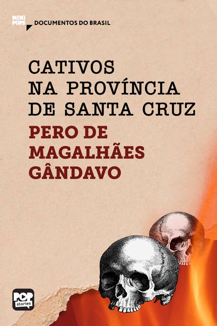 Cativos na província de Santa Cruz: Trechos selecionados de "História da província de Santa Cruz", de Pero de Magalhães Gandavo