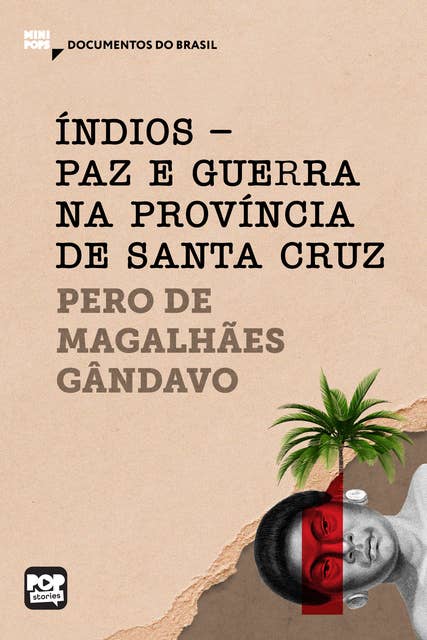 Índios - paz e guerra na província de Santa Cruz: Trechos selecionados de "História da província de Santa Cruz", de Pero de Magalhães Gandavo