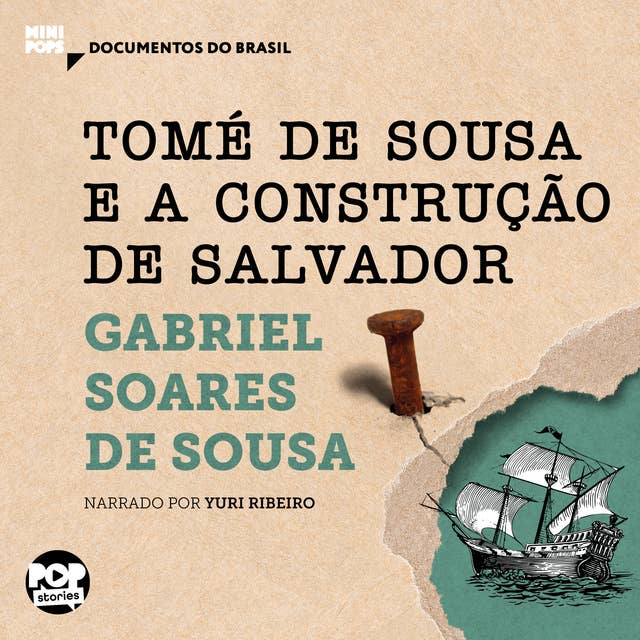 Tomé de Sousa e a construção de Salvador: Trechos selecionados de "Tratado descritivo do Brasil", de Gabriel Soares de Sousa
