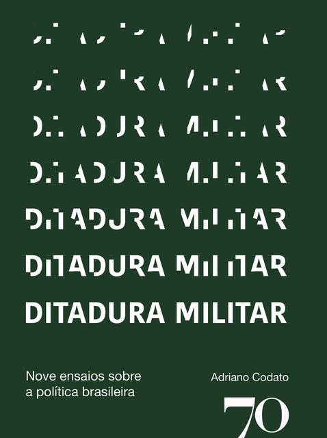 Ditadura militar: Nove Ensaios sobre a Política Brasileira