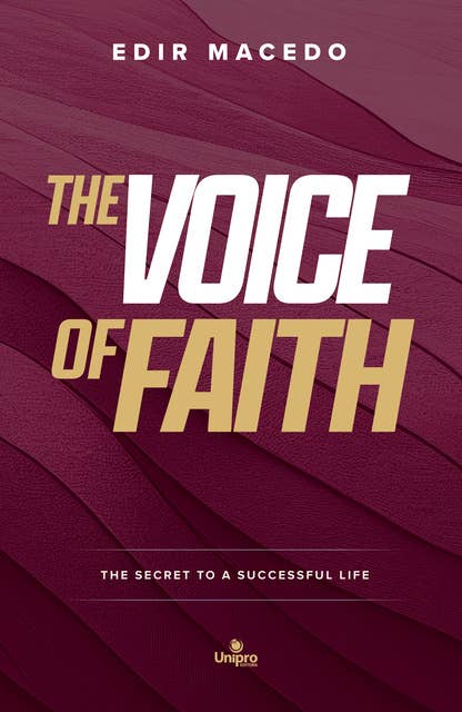 The Voice of Faith: The Secret to a Successful Life