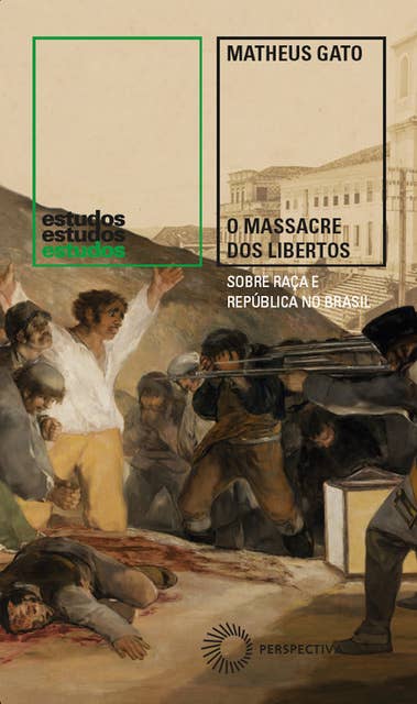 O Massacre dos Libertos: Sobre raça e República no Brasil (1888-1889)