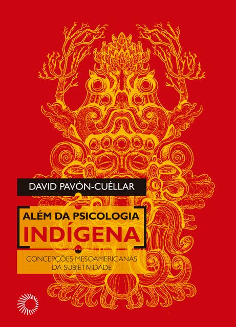 Além da Psicologia Indígena: Concepções Mesoamericanas da Subjetividade