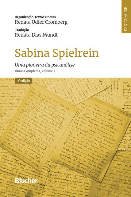 Sabina Spielrein: Uma pioneira da psicanálise. Obras Completas, volume 1