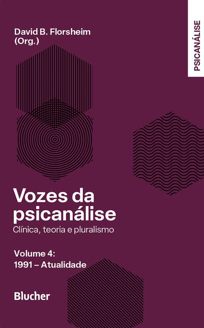 Vozes da psicanálise, vol. 4: Clínica, teoria e pluralismo