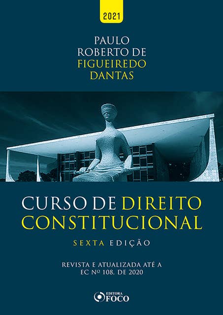Curso de Direito Constitucional: Revista e atualizada até a EC nº 108, de 2020