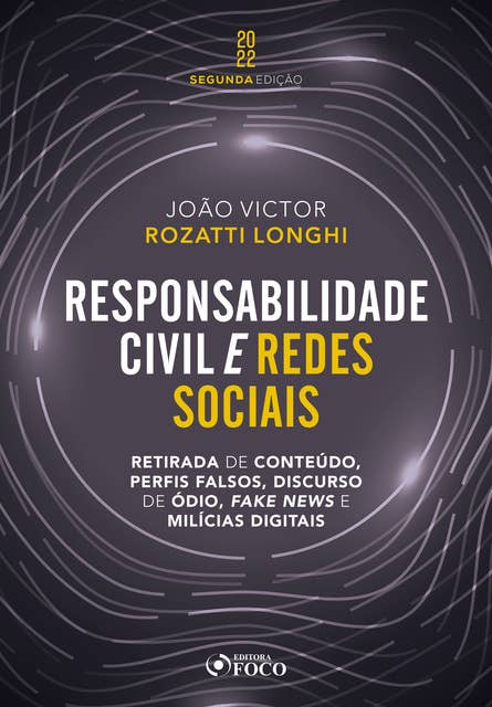 Responsabilidade Civil e redes sociais: Retirada de conteúdo, perfis falsos, discurso de ódio, fake news e milícias digitais