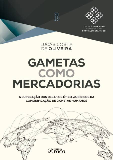 Gametas como mercadorias - 1ª ed - 2023: A Superação dos Desafios Ético-Jurídicos da Comodificação de Gametas Humanos