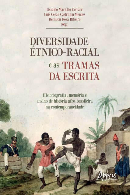 Diversidade Étnico-Racial e as Tramas da Escrita Historiografia, Memória e Ensino de História:: Afro-Brasileira na Contemporaneidade