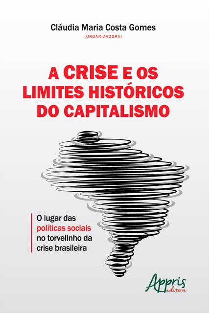 A Crise e os Limites Históricos do Capitalismo: O Lugar das Políticas Sociais no Torvelinho Potencial da Crise Brasileira