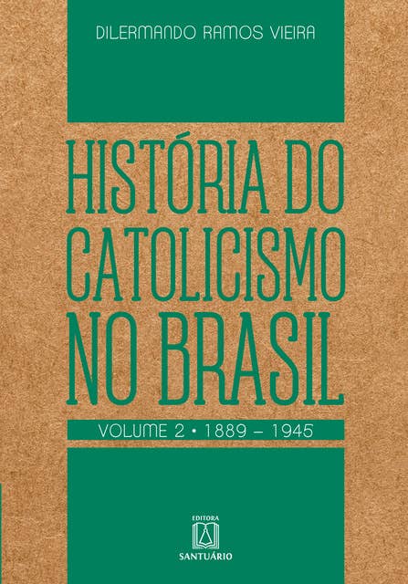 História do Catolicismo no Brasil - volume II: 1889-1945