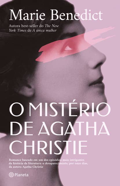 O mistério de Agatha Christie: Romance baseado em um dos episódios mais intrigantes da história da literatura: o desaparecimento, por onze dias, da autora Agatha Christie