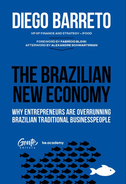 The Brazilian New Economy: Why entrepreneurs are overrunning Brazilian traditional businesspeople