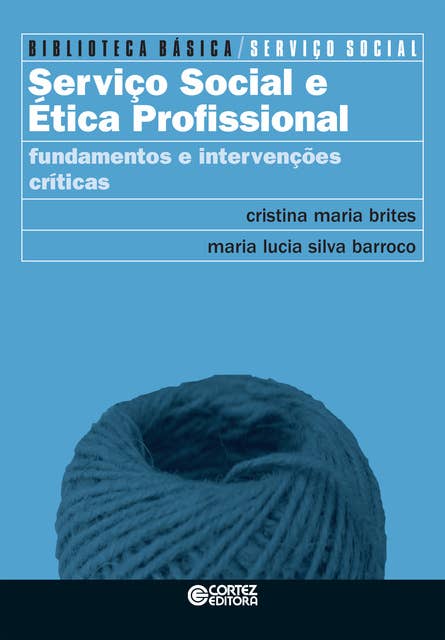 Serviço Social e ética profissional: fundamentos e intervenções críticas