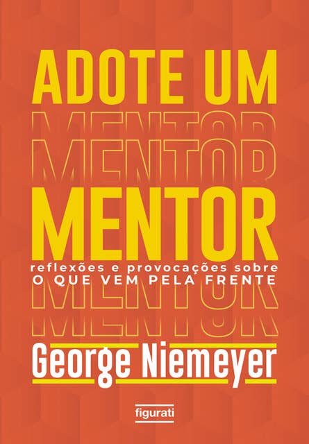 Adote um mentor: Reflexões e provocações sobre o que vem pela frente