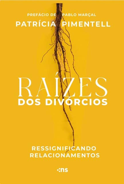 Raízes dos divórcios – ressignificando relacionamentos by Patrícia Pimentell