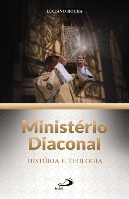 Ministério Diaconal: História e Teologia