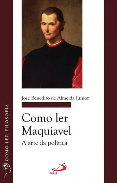 Como ler Maquiavel: A arte da política