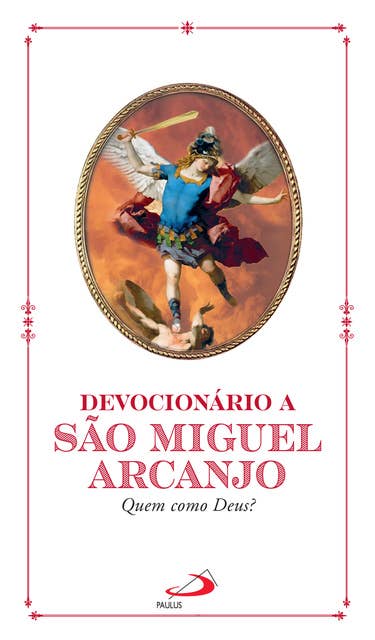Devocionário a São Miguel Arcanjo: Quem como Deus?