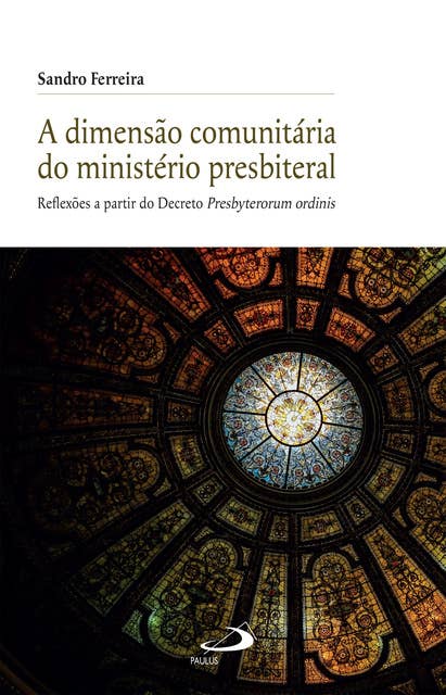 A Dimensão Comunitária do Ministério Presbiterial: Reflexões a Partir do Decreto Presbyterorum Ordinis