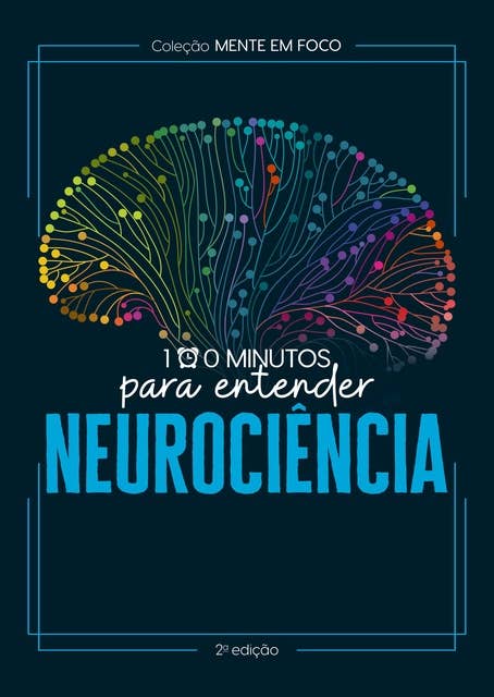Coleção Mente em foco - 100 Minutos para entender a Neurociência by Astral Cultural