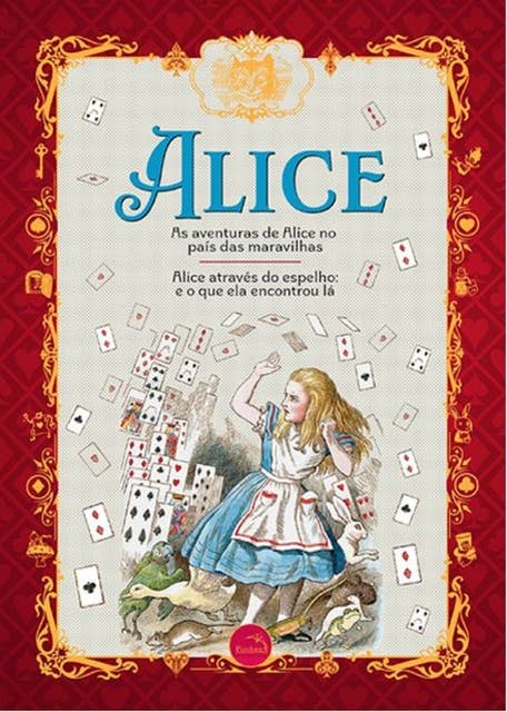 Alice – Alice no País das Maravilhas e Alice através do espelho Lewis Carroll