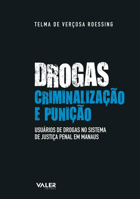 Drogas, criminalização e punição: Usuários de drogas no sistema de justiça penal em Manaus