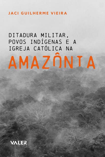 Ditadura militar: povos indígenas e a Igreja Católica na Amazônia