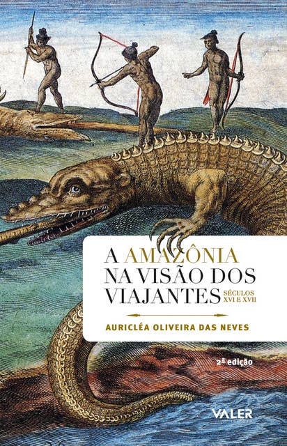 A Amazônia na visão dos viajantes: Séculos XVI e XVII
