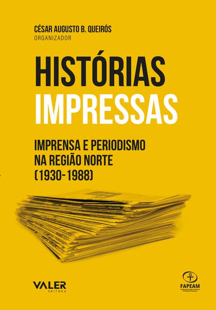 Histórias impressas: Imprensa e Periodismo na região norte (1930-1988)