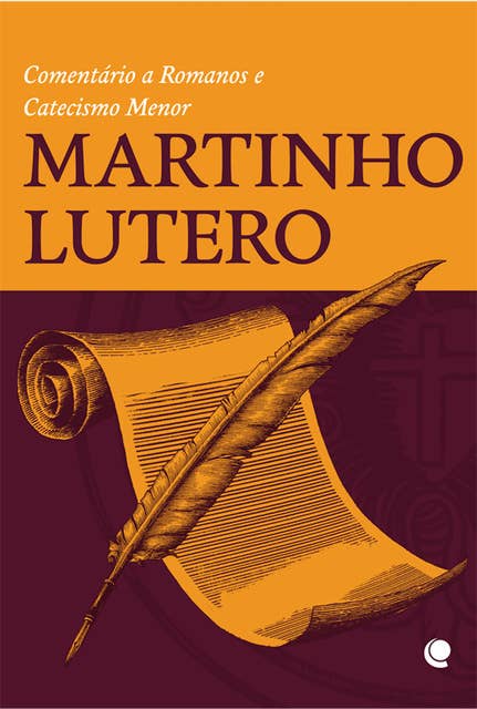 Martinho Lutero: Comentário a Romanos e Catecismo Menor