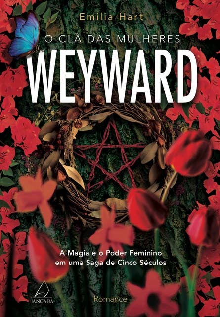 O clã das mulheres Weyward: A magia e o poder feminino em uma saga de 5 séculos