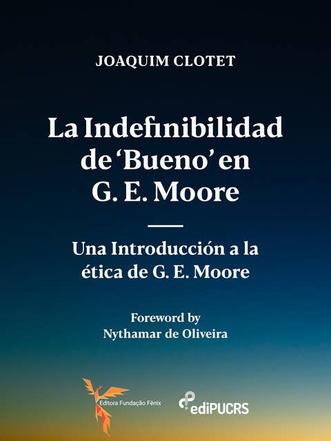 La indefinibilidad de 'bueno' en G. E. Moore: Una introducción a la ética de G. E. Moore