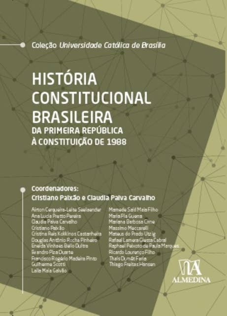 História Constitucional Brasileira: Da Primeira República à Constituição de 1988