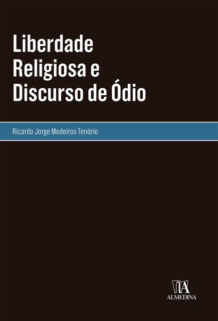 Liberdade Religiosa e Discurso de Ódio: 2ª Edição - Reimpressão da Edição de 2020