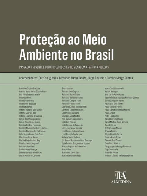 Proteção ao Meio Ambiente no Brasil: Passado, Presente e Futuro: Estudos em Homenagem a Patrícia Iglecias